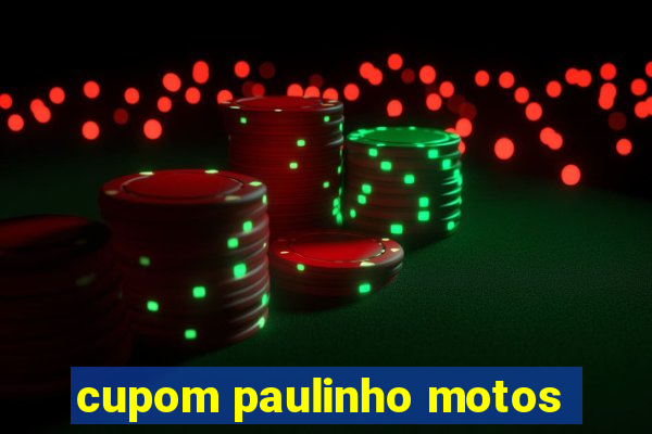 cupom paulinho motos