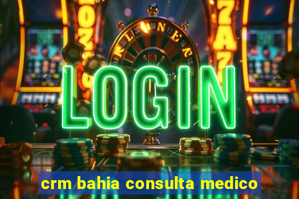 crm bahia consulta medico