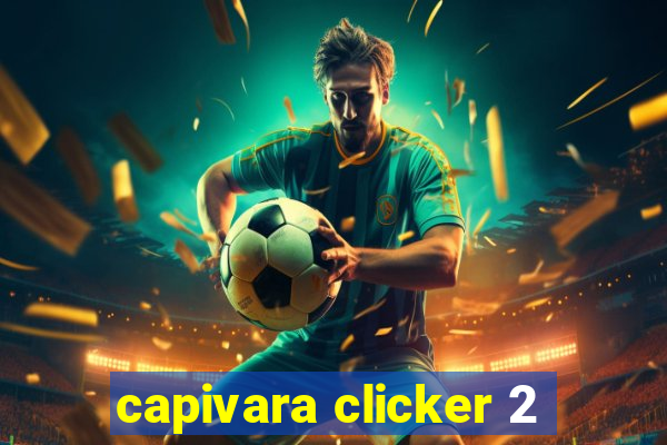 capivara clicker 2