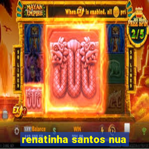renatinha santos nua