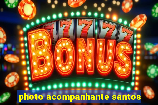 photo acompanhante santos