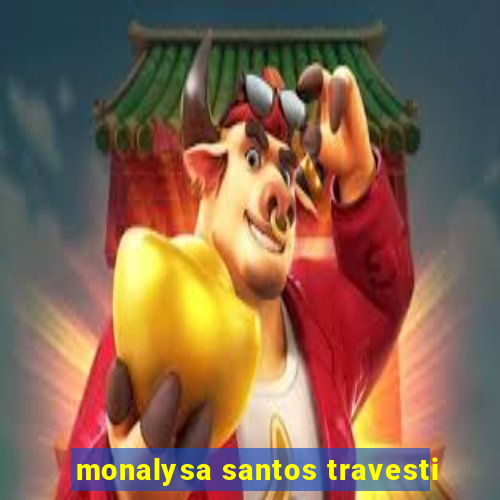 monalysa santos travesti
