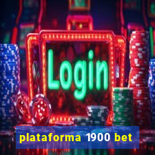 plataforma 1900 bet