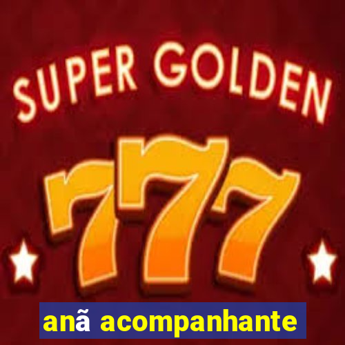 anã acompanhante