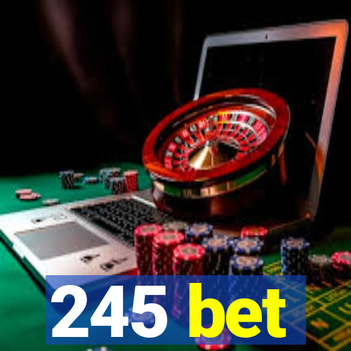 245 bet