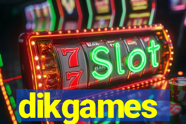 dikgames