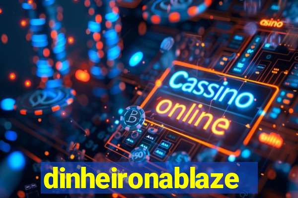 dinheironablaze