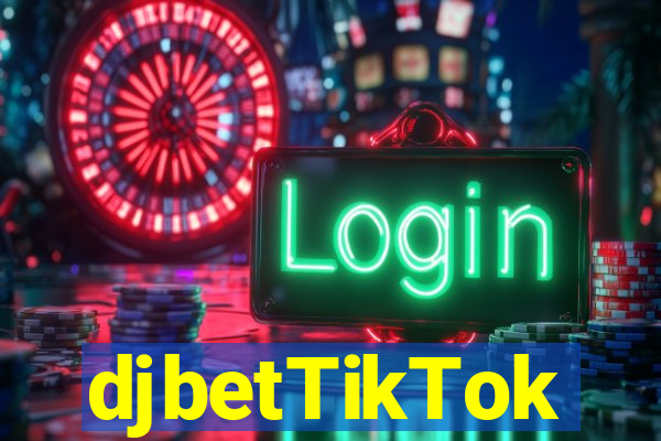 djbetTikTok
