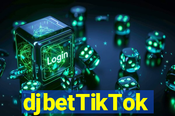 djbetTikTok