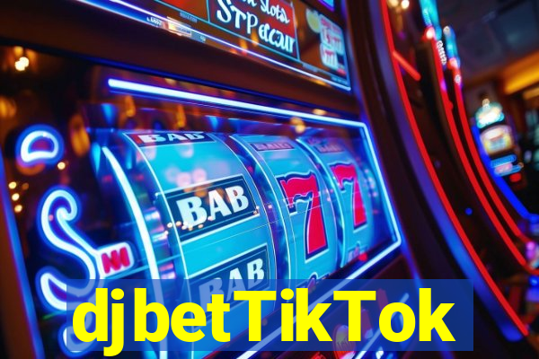 djbetTikTok