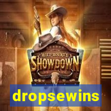 dropsewins