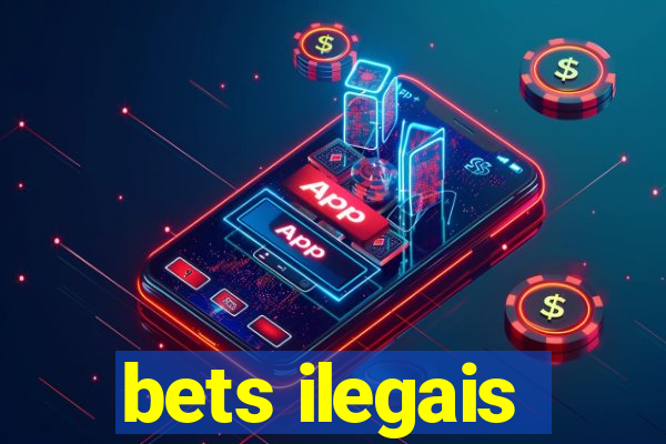 bets ilegais