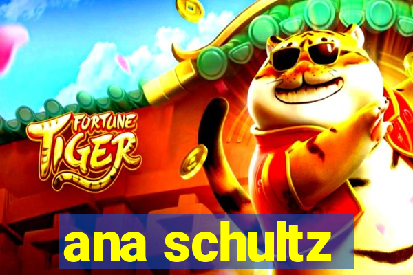 ana schultz
