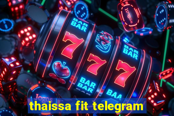 thaissa fit telegram