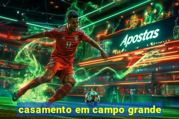 casamento em campo grande