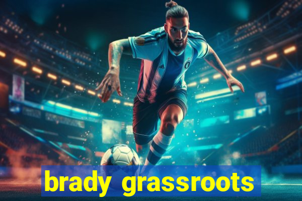 brady grassroots
