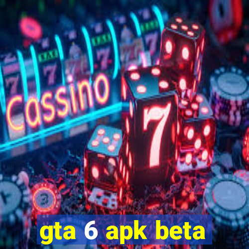 gta 6 apk beta