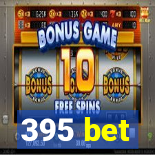395 bet