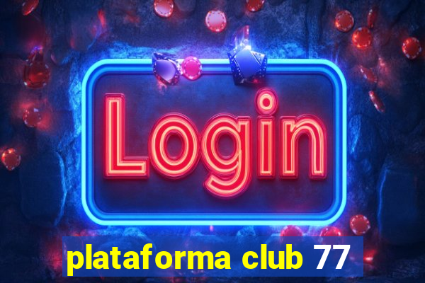 plataforma club 77
