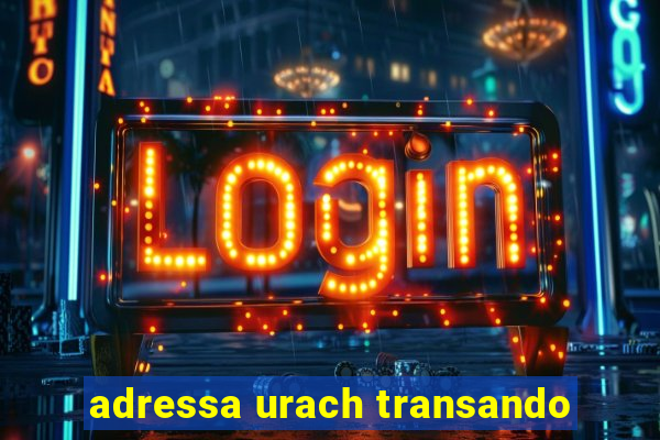 adressa urach transando