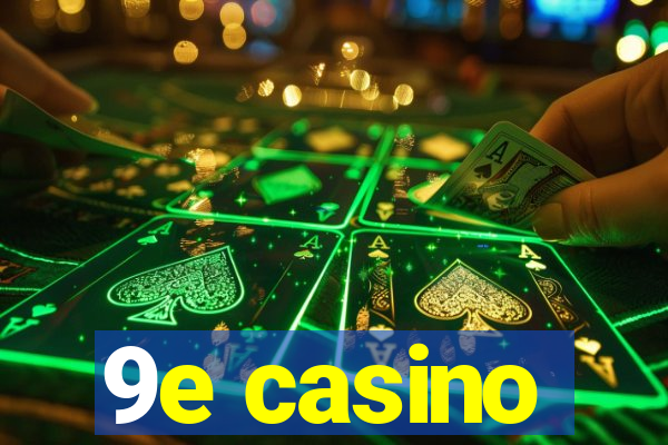 9e casino