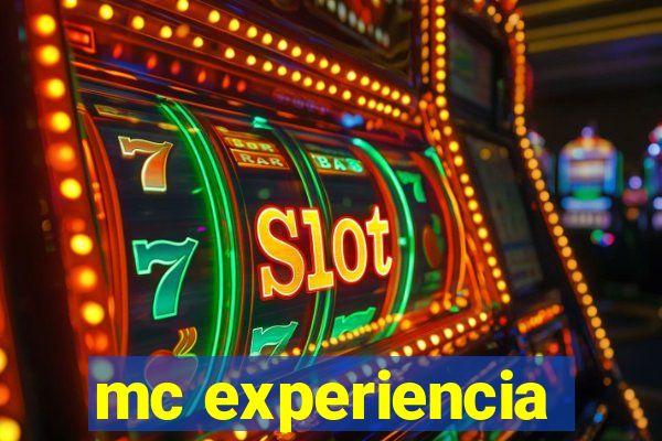 mc experiencia
