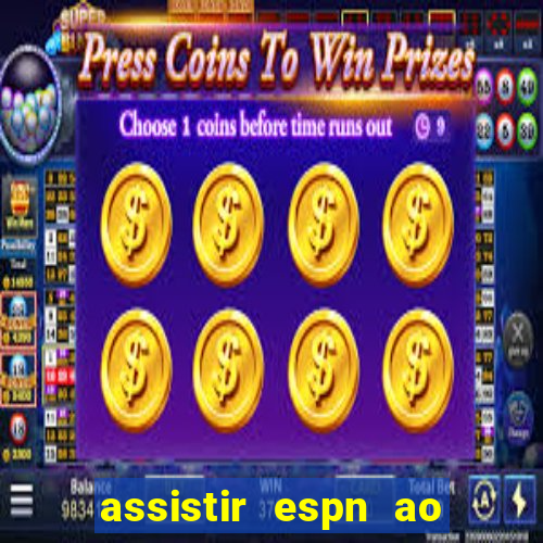 assistir espn ao vivo multicanais