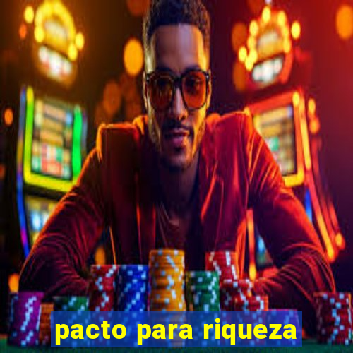 pacto para riqueza