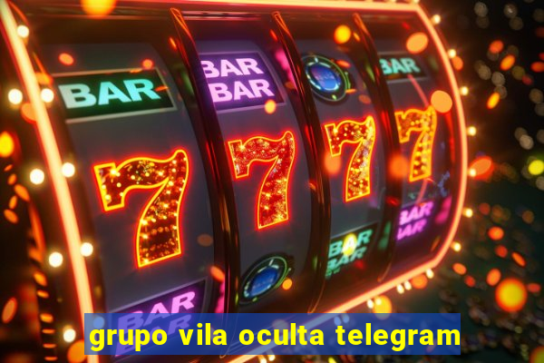 grupo vila oculta telegram