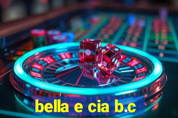 bella e cia b.c