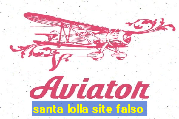 santa lolla site falso