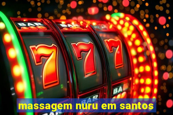 massagem nuru em santos