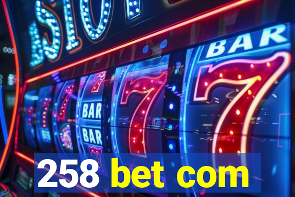 258 bet com