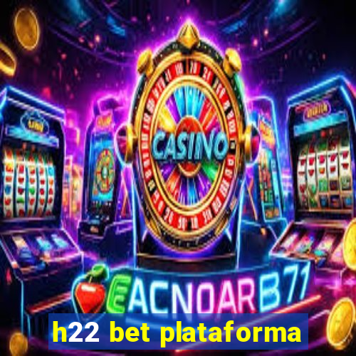 h22 bet plataforma