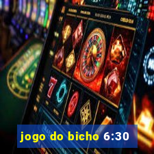 jogo do bicho 6:30