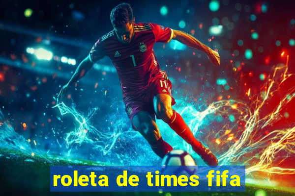 roleta de times fifa
