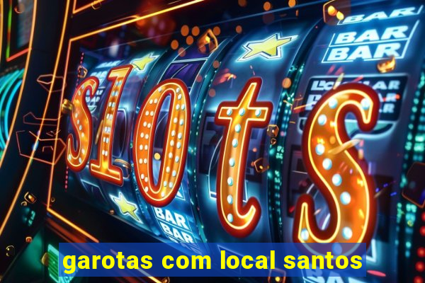 garotas com local santos