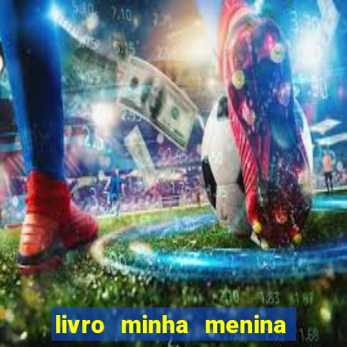 livro minha menina isabella castrioti pdf grátis download