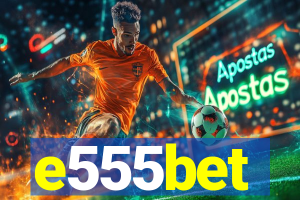 e555bet
