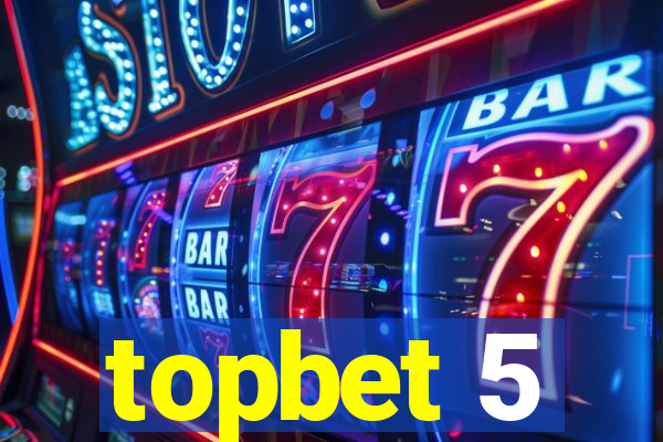 topbet 5