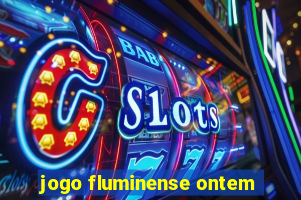 jogo fluminense ontem