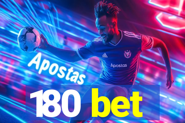 180 bet