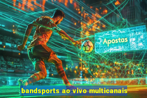 bandsports ao vivo multicanais