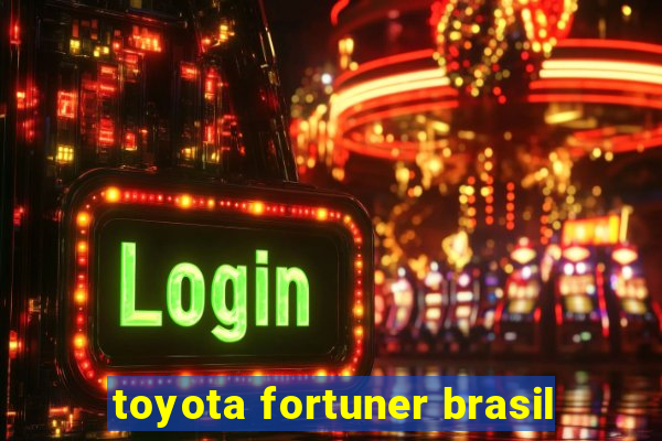 toyota fortuner brasil