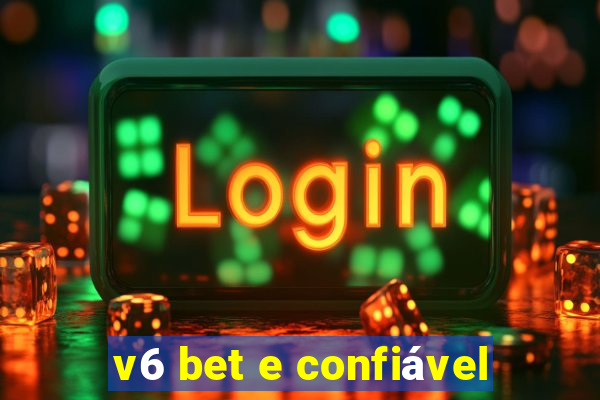 v6 bet e confiável