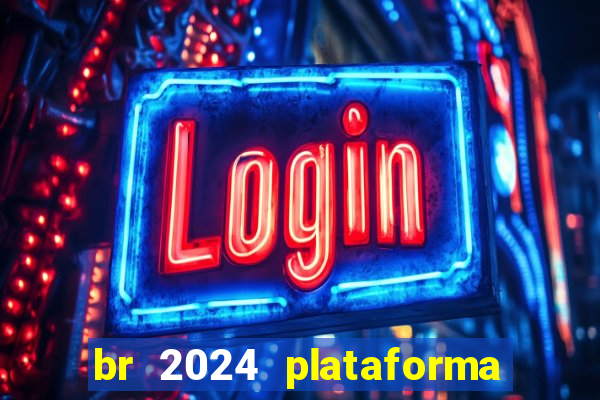 br 2024 plataforma de jogos