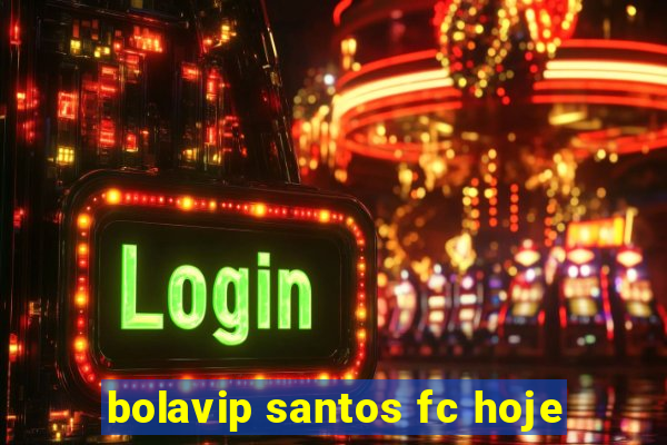 bolavip santos fc hoje