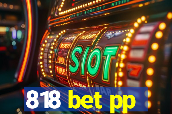 818 bet pp