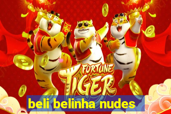 beli belinha nudes
