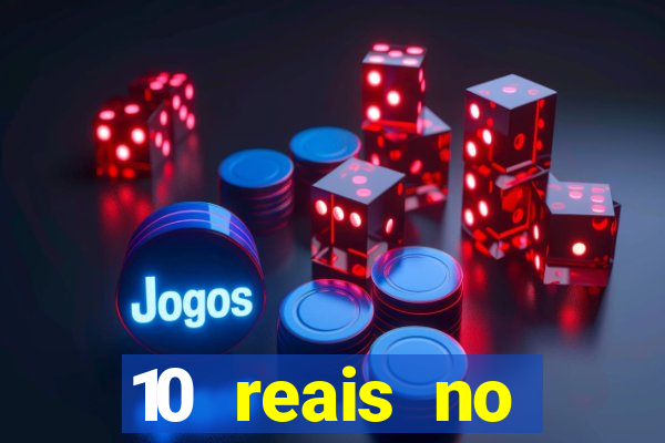 10 reais no cadastro cassino